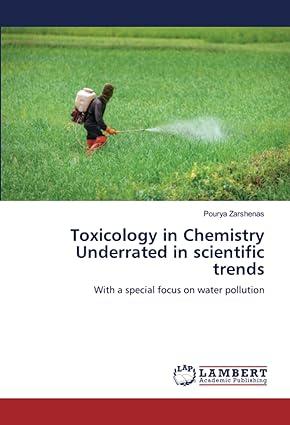 toxicology in chemistry underrated in scientific trends with a special focus on water pollution 1st edition