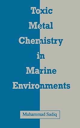 toxic metal chemistry in marine environments environmental science and pollution 1st edition muhammad sadiq