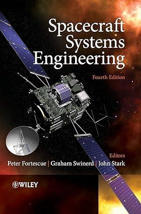 spacecraft systems engineering 4th edition peter fortescue, graham swinerd, john stark 047075012x,
