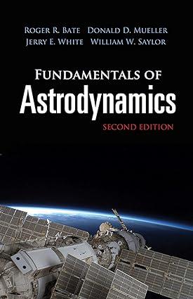 fundamentals of astrodynamics 2nd edition roger r. bate, donald d. mueller, jerry e. white, william w. saylor
