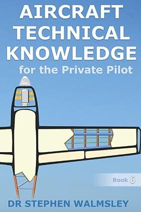aircraft technical knowledge for the private pilot 1st edition dr stephen walmsley b09wcjwnrd, 979-8437926543
