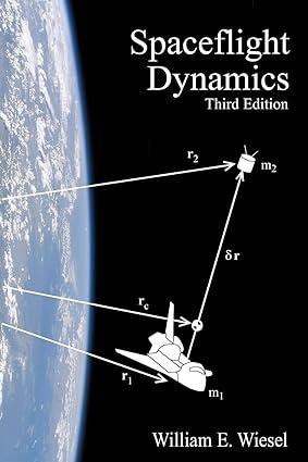 spaceflight dynamics 3rd edition william e. wiesel 1452879591, 978-1452879598