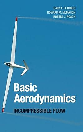 basic aerodynamics incompressible flow 1st edition gary a. flandro, howard m. mcmahon, robert l. roach