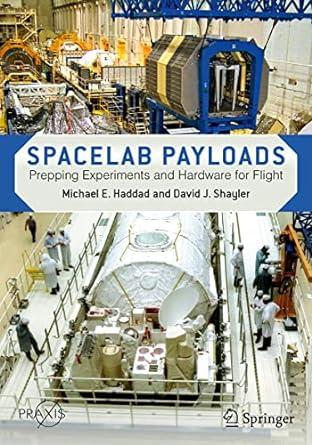 spacelab payloads prepping experiments and hardware for flight 1st edition michael e. haddad, david j.