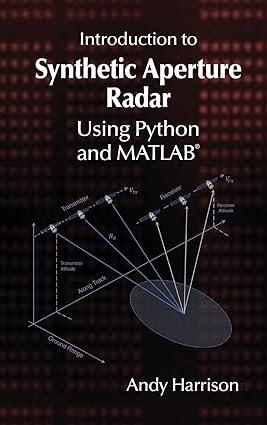 introduction to synthetic aperture radar using python and matlab 1st edition lee andrew harrison 163081864x,
