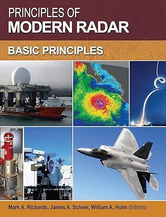 principles of modern radar basic principles 1st edition mark a. richards, james a. scheer, william a. holm