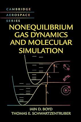 nonequilibrium gas dynamics and molecular simulation 1st edition iain d. boyd, thomas e. schwartzentruber