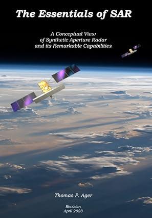 the essentials of sar a conceptual view of synthetic aperture radar and its remarkable capabilities 1st