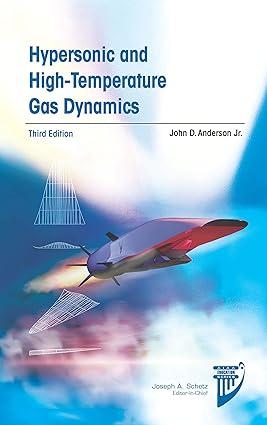 hypersonic and high temperature gas dynamics 3rd edition john d. anderson jr 1624105149, 978-1624105142