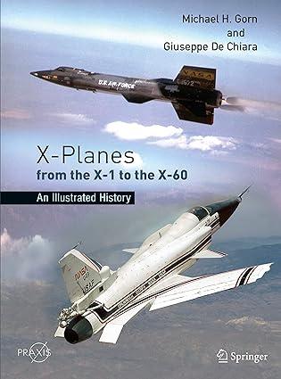 x planes from the x 1 to the x 60 an illustrated history 1st edition michael h. gorn, giuseppe de chiara