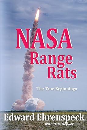 nasa range rats the true beginnings 1st edition edward ehrenspeck, d. a. hepker b0b8bddvlq, 979-8843423315