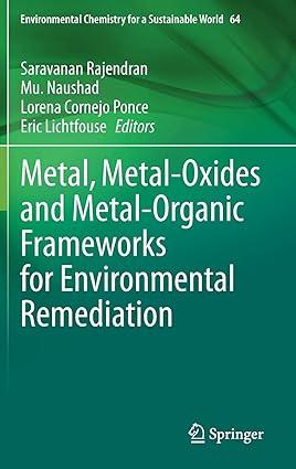 metal metal oxides and metal organic frameworks for environmental remediation 2021 edition saravanan