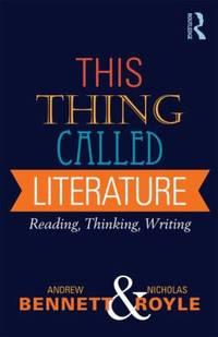 this thing called literature reading thinking writing 1st edition nicholas royle; andrew bennett 1408254018,