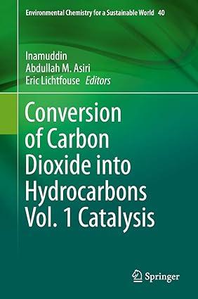 conversion of carbon dioxide into hydrocarbons vol. 1 catalysis environmental chemistry for a sustainable