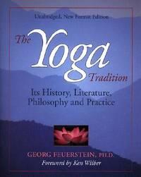 the yoga tradition its history literature philosophy and practice 1st edition feuerstein, georg 1890772186,
