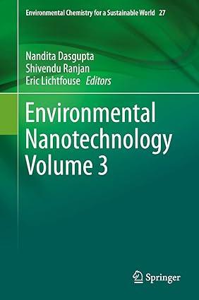 environmental nanotechnology volume 3 environmental chemistry for a sustainable world 27 2020 edition nandita