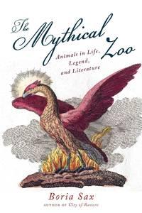 mythical zoo animals in myth legend and literature 1st edition boria sax 1468307207, 9781468307207