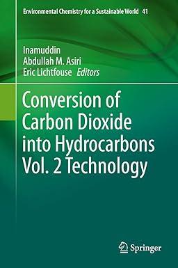 conversion of carbon dioxide into hydrocarbons volume 2 technology environmental chemistry for a sustainable