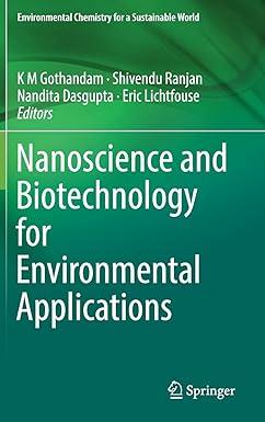 nanoscience and biotechnology for environmental applications environmental chemistry for a sustainable world
