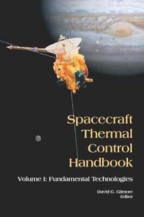 spacecraft thermal control handbook fundamental technologies volume i 1st edition david g gilmore, the