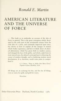 american literature and the universe of force 1st edition martin, ronald e 0822304511, 9780822304517