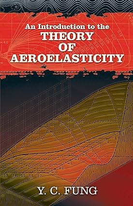 an introduction to the theory of aeroelasticity 1st edition y c fung 0486469360, 978-0486469362