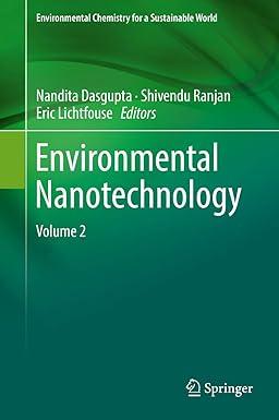 environmental nanotechnology volume 2 environmental chemistry for a sustainable world 21 2019 edition nandita