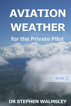 aviation weather for the private pilot book 2 1st edition dr stephen walmsley b09gjv1vx9, 979-8478771546