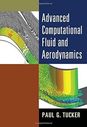 advanced computational fluid and aerodynamics 1st edition paul g. tucker 1107075904, 978-1107075900