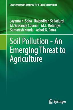 soil pollution an emerging threat to agriculture environmental chemistry for a sustainable world 10 2017