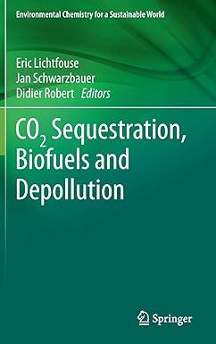 co2 sequestration biofuels and depollution environmental chemistry for a sustainable world 5 2015 edition