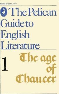 the pelican guide to english literature the age of chaucer volume 1 1st edition ford, boris 0140202900,