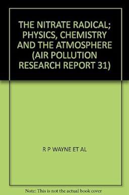the nitrate radical physics chemistry and the atmosphere 1st edition r p wayne et al 2872630481,
