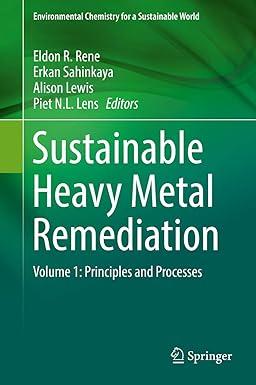 sustainable heavy metal remediation volume 1 principles and processes environmental chemistry for a