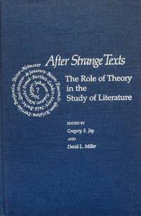 after strange texts the role of theory in the study of literature 1st edition jay, gregory s 0817302239,