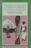 thresholds of change in african literature 1st edition harrow, ken 0435080822, 9780435080822