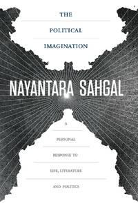 the political imagination a personal response to life literature and politics 1st edition nayantara sahgal