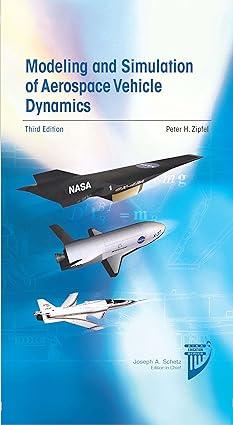 modeling and simulation of aerospace vehicle dynamics 3rd edition peter h. zipfel 1624102506, 978-1624102509