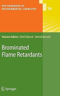 brominated flame retardants the handbook of environmental chemistry 16 2011 edition ethel eljarrat, damià