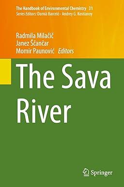the sava river the handbook of environmental chemistry 31 2015 edition radmila mila?i?, janez Š?an?ar, momir