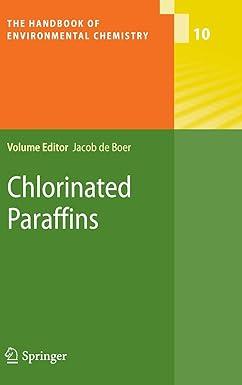 chlorinated paraffins the handbook of environmental chemistry 10 2010 edition c. de boer 3642107605,