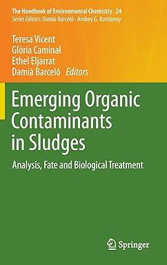 emerging organic contaminants in sludges analysis fate and biological treatment the handbook of environmental