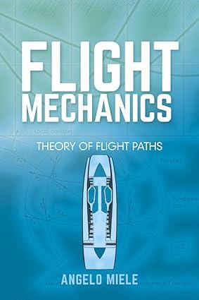 flight mechanics theory of flight paths 1st edition angelo miele 0486801462, 978-0486801469