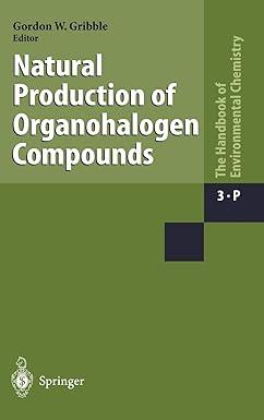 natural production of organohalogen compounds the handbook of environmental chemistry 3 p 2003 edition gordon