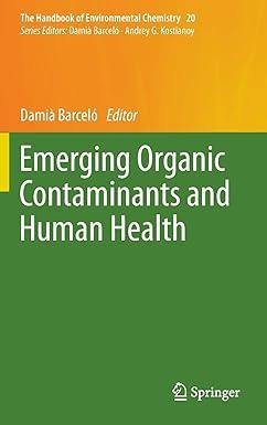 emerging organic contaminants and human health the handbook of environmental chemistry 20 2012 edition damia