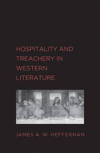 hospitality and treachery in western literature 1st edition james a. w. heffernan 0300195583, 9780300195583
