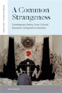 a common strangeness contemporary poetry cross cultural encounter comparative literature 1st edition edmond,
