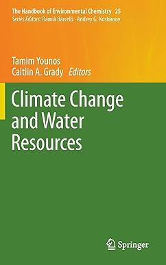 climate change and water resources the handbook of environmental chemistry 25 2013 edition tamim younos,