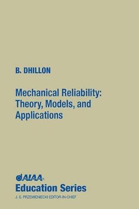 mechanical reliability theory models and applications 1st edition b. s. dhillon 093040338x, 978-0930403386