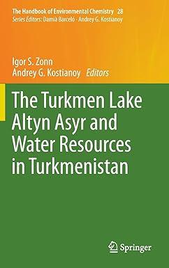 the turkmen lake altyn asyr and water resources in turkmenistan the handbook of environmental chemistry 28